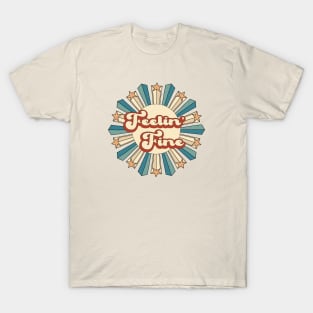 Feelin' Fine T-Shirt